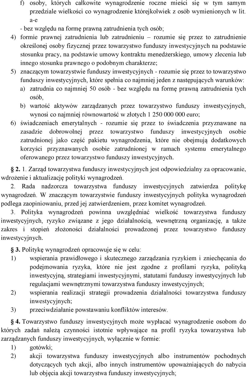 inwestycyjnych na podstawie stosunku pracy, na podstawie umowy kontraktu menedżerskiego, umowy zlecenia lub innego stosunku prawnego o podobnym charakterze; 5) znaczącym towarzystwie funduszy