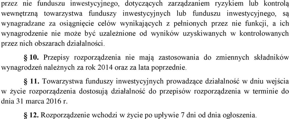 Przepisy rozporządzenia nie mają zastosowania do zmiennych składników wynagrodzeń należnych za rok 2014 oraz za lata poprzednie. 11.