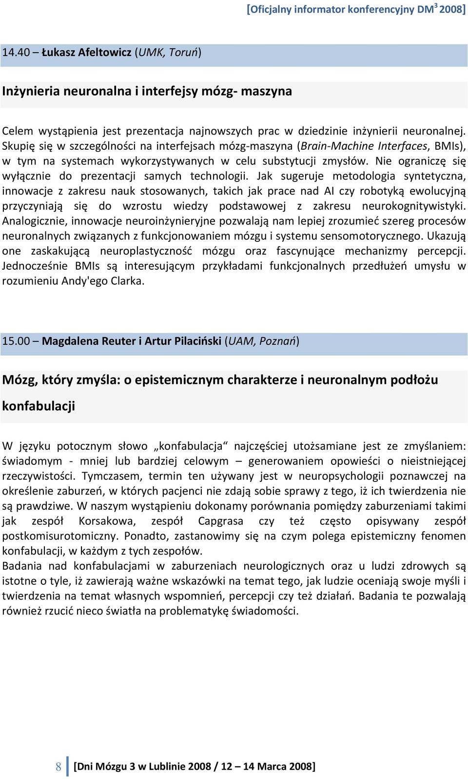 Nie ograniczę się wyłącznie do prezentacji samych technologii.