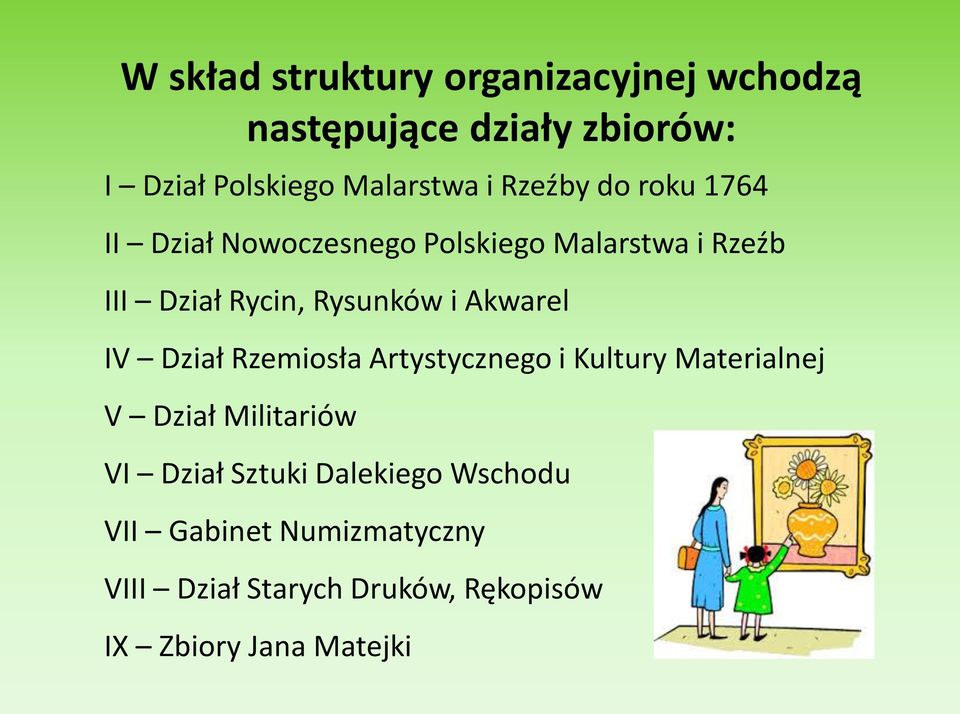 Akwarel IV Dział Rzemiosła Artystycznego i Kultury Materialnej V Dział Militariów VI Dział Sztuki