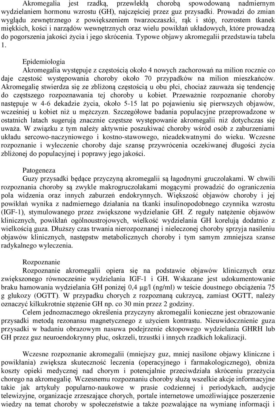 pogorszenia jakości życia i jego skrócenia. Typowe objawy akromegalii przedstawia tabela 1.