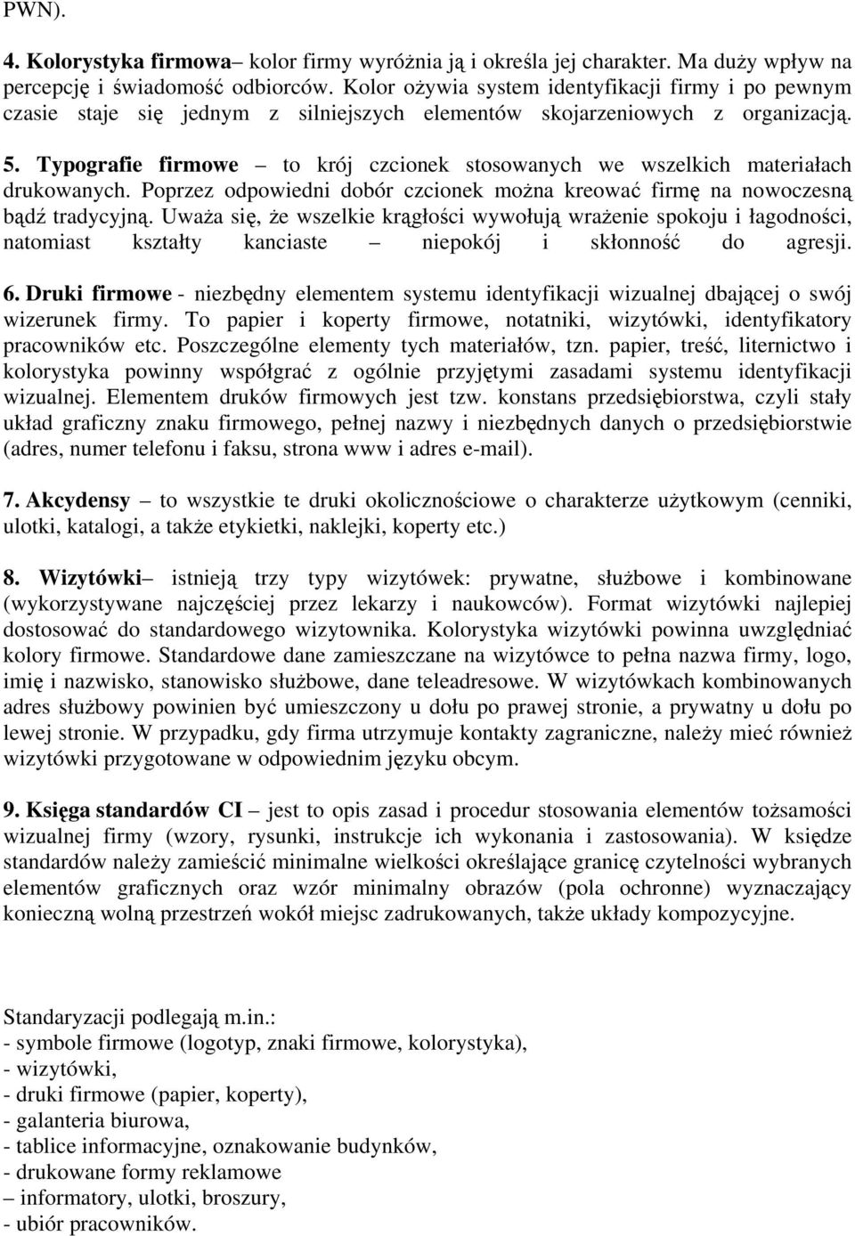 Typografie firmowe to krój czcionek stosowanych we wszelkich materiałach drukowanych. Poprzez odpowiedni dobór czcionek można kreować firmę na nowoczesną bądź tradycyjną.