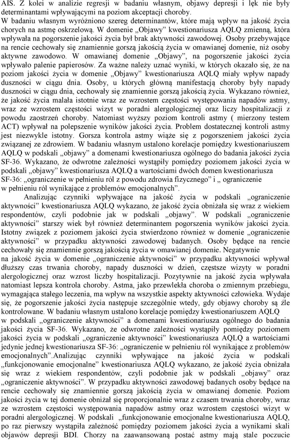 W domenie Objawy kwestionariusza AQLQ zmienną, która wpływała na pogorszenie jakości życia był brak aktywności zawodowej.