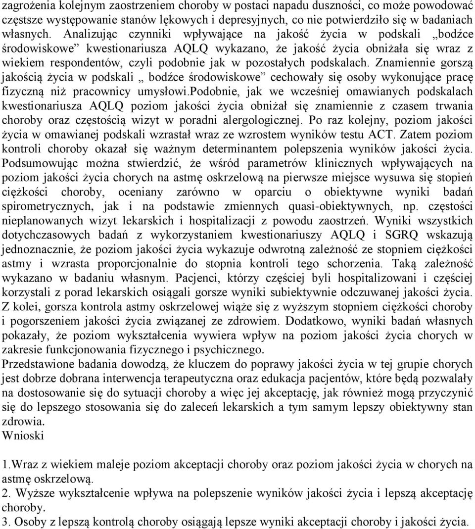 podskalach. Znamiennie gorszą jakością życia w podskali bodźce środowiskowe cechowały się osoby wykonujące pracę fizyczną niż pracownicy umysłowi.