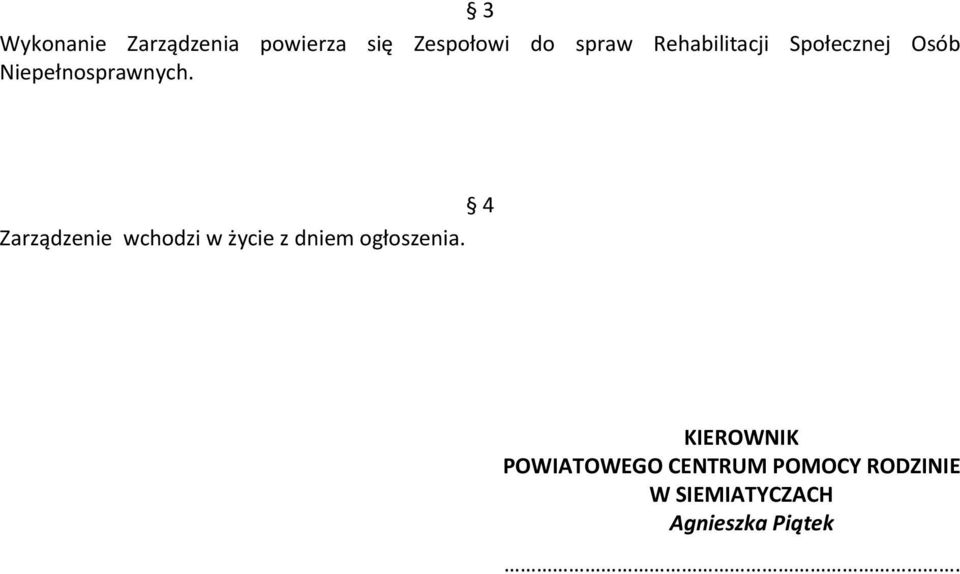 4 Zarządzenie wchodzi w życie z dniem ogłoszenia.