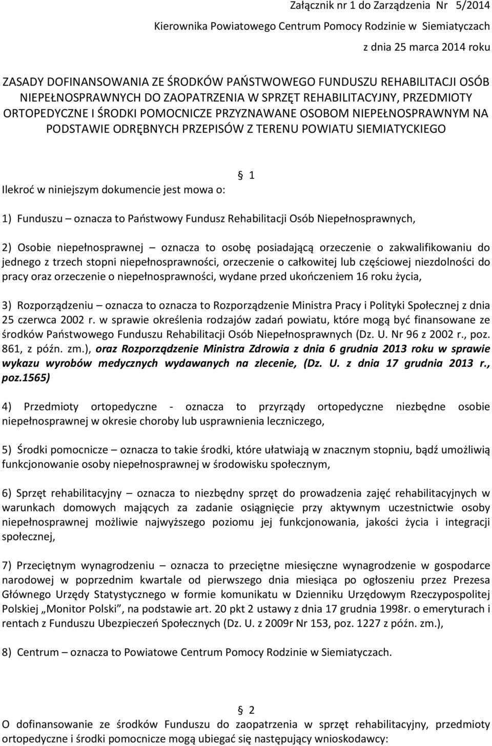 SIEMIATYCKIEGO Ilekrod w niniejszym dokumencie jest mowa o: 1 1) Funduszu oznacza to Paostwowy Fundusz Rehabilitacji Osób Niepełnosprawnych, 2) Osobie niepełnosprawnej oznacza to osobę posiadającą