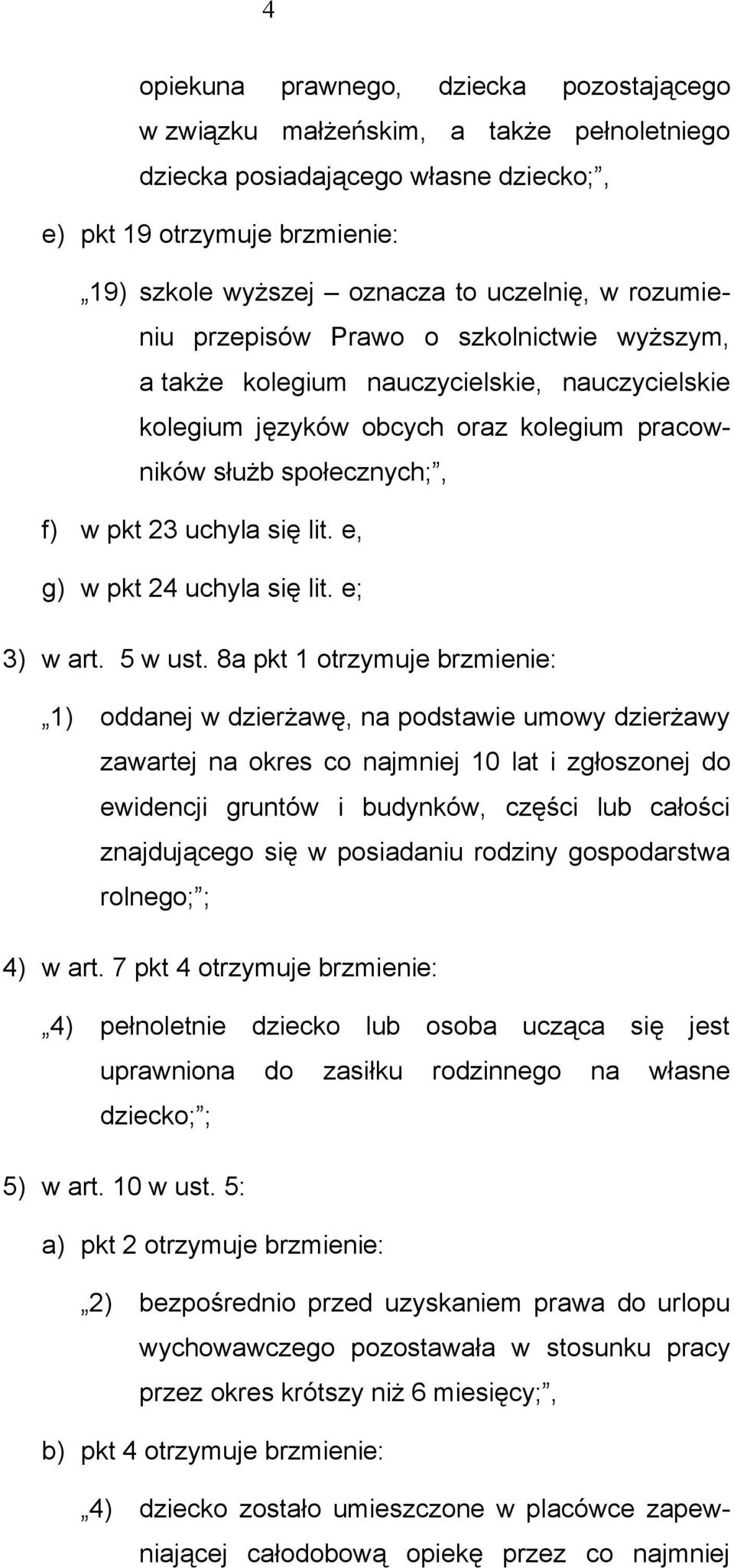 e, g) w pkt 24 uchyla się lit. e; 3) w art. 5 w ust.