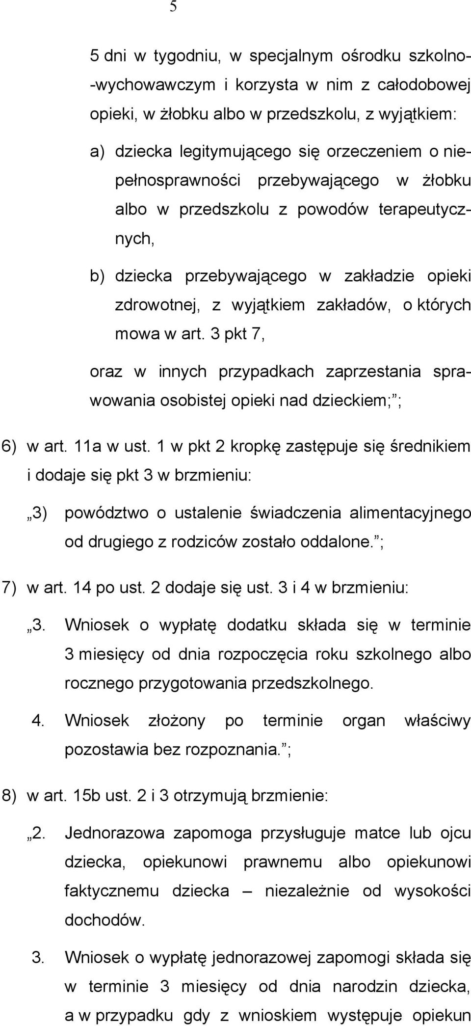3 pkt 7, oraz w innych przypadkach zaprzestania sprawowania osobistej opieki nad dzieckiem; ; 6) w art. 11a w ust.