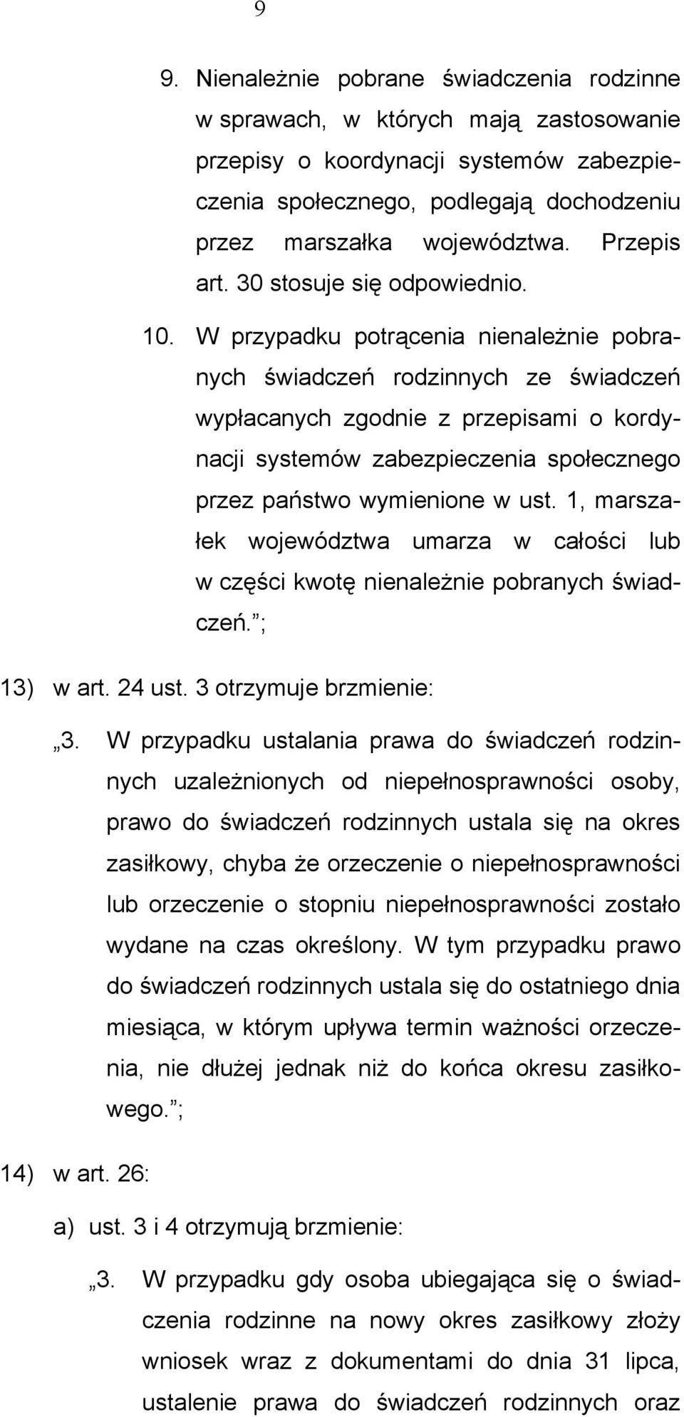 W przypadku potrącenia nienależnie pobranych świadczeń rodzinnych ze świadczeń wypłacanych zgodnie z przepisami o kordynacji systemów zabezpieczenia społecznego przez państwo wymienione w ust.