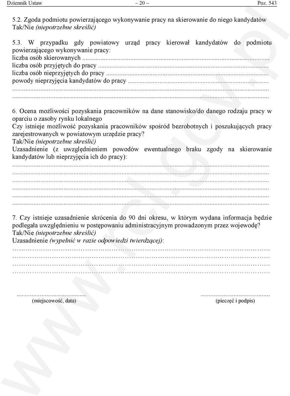 Ocena możliwości pozyskania pracowników na dane stanowisko/do danego rodzaju pracy w oparciu o zasoby rynku lokalnego Czy istnieje możliwość pozyskania pracowników spośród bezrobotnych i