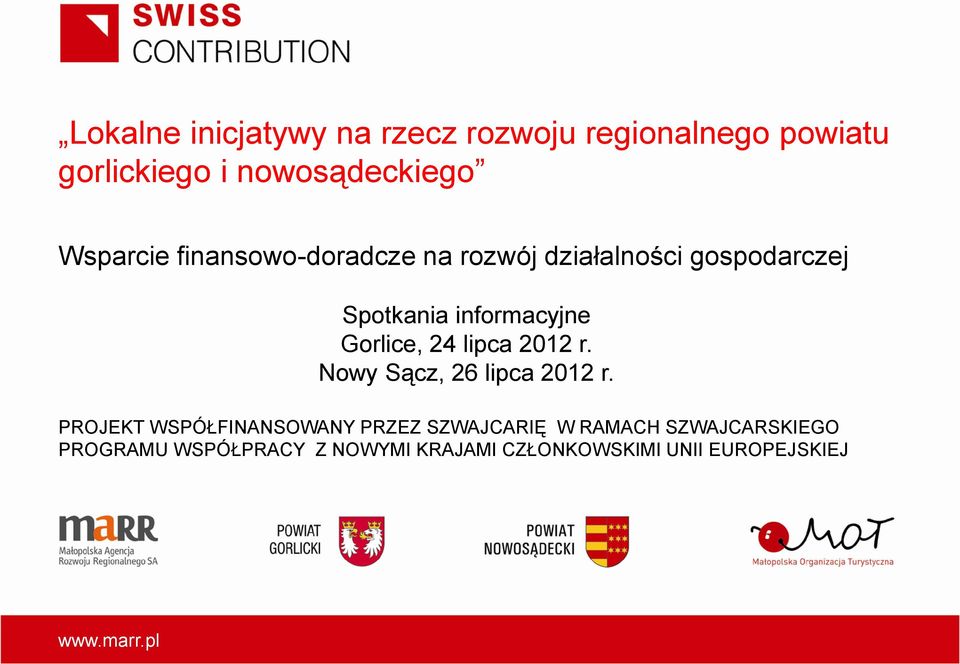 Gorlice, 24 lipca 2012 r. Nowy Sącz, 26 lipca 2012 r.