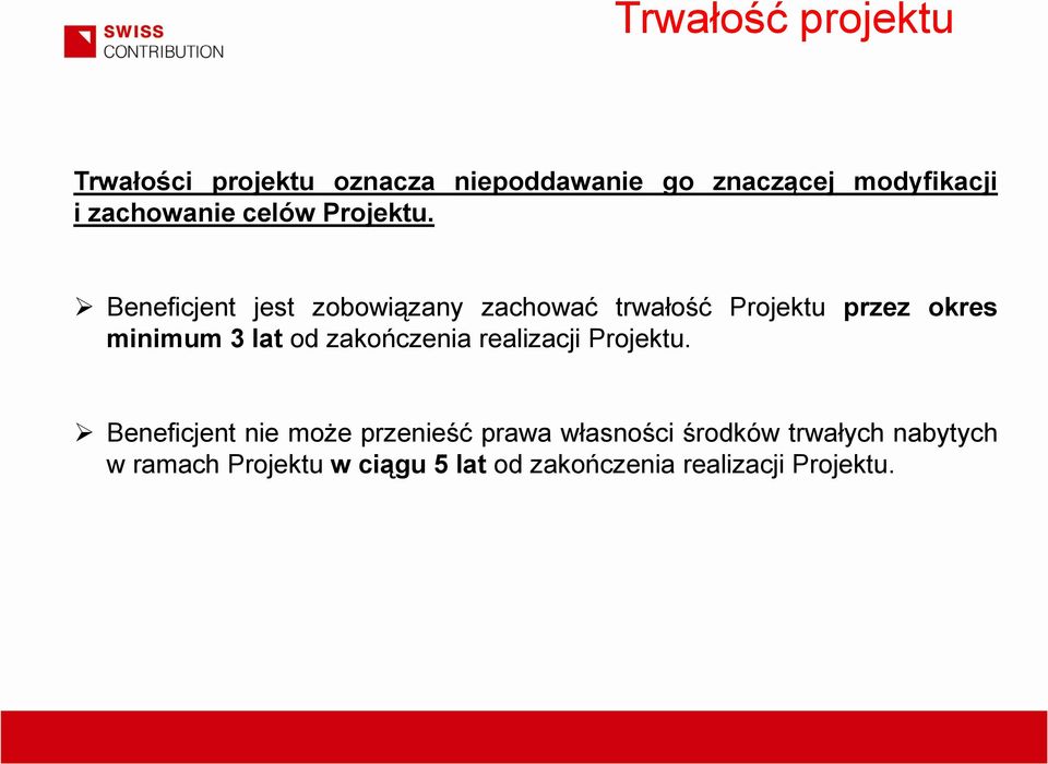 Beneficjent jest zobowiązany zachować trwałość Projektu przez okres minimum 3 lat od