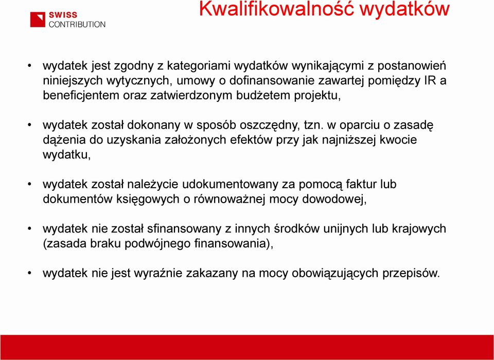 w oparciu o zasadę dążenia do uzyskania założonych efektów przy jak najniższej kwocie wydatku, wydatek został należycie udokumentowany za pomocą faktur lub