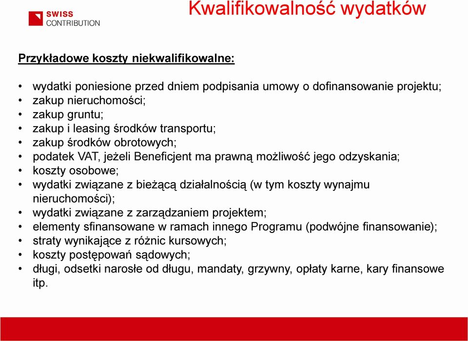związane z bieżącą działalnością (w tym koszty wynajmu nieruchomości); wydatki związane z zarządzaniem projektem; elementy sfinansowane w ramach innego Programu