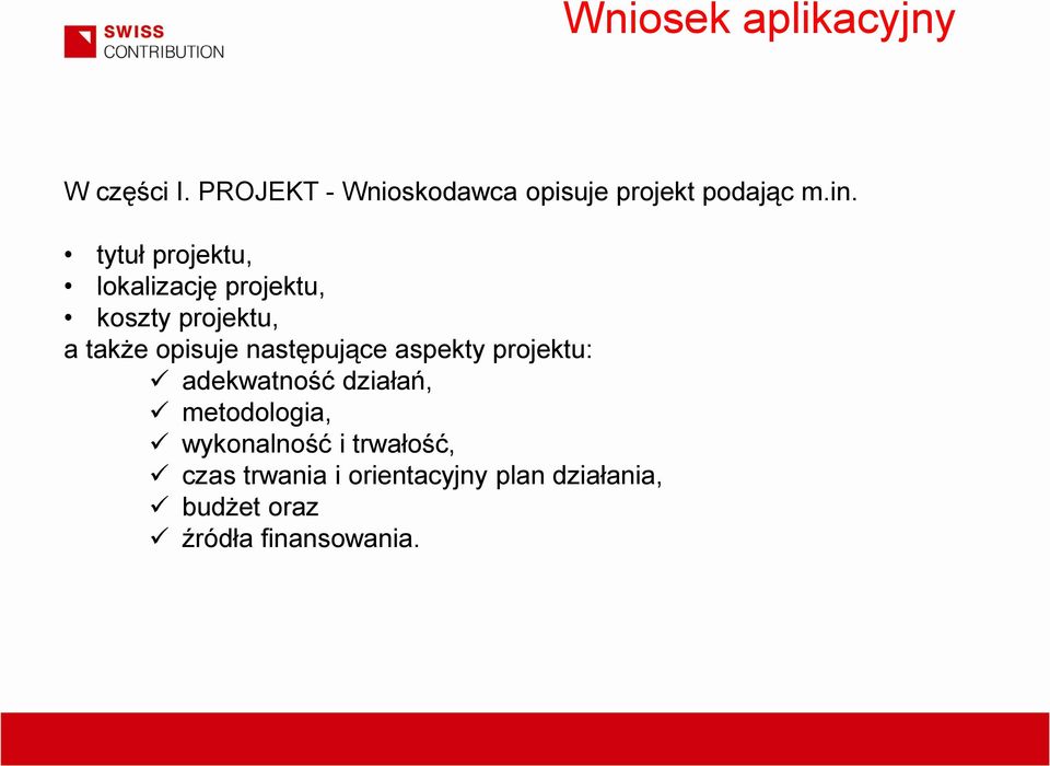 tytuł projektu, lokalizację projektu, koszty projektu, a także opisuje