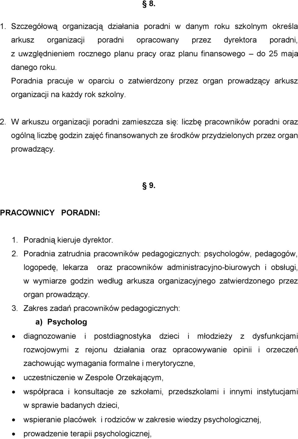 9. PRACOWNICY PORADNI: 1. Poradnią kieruje dyrektor. 2.