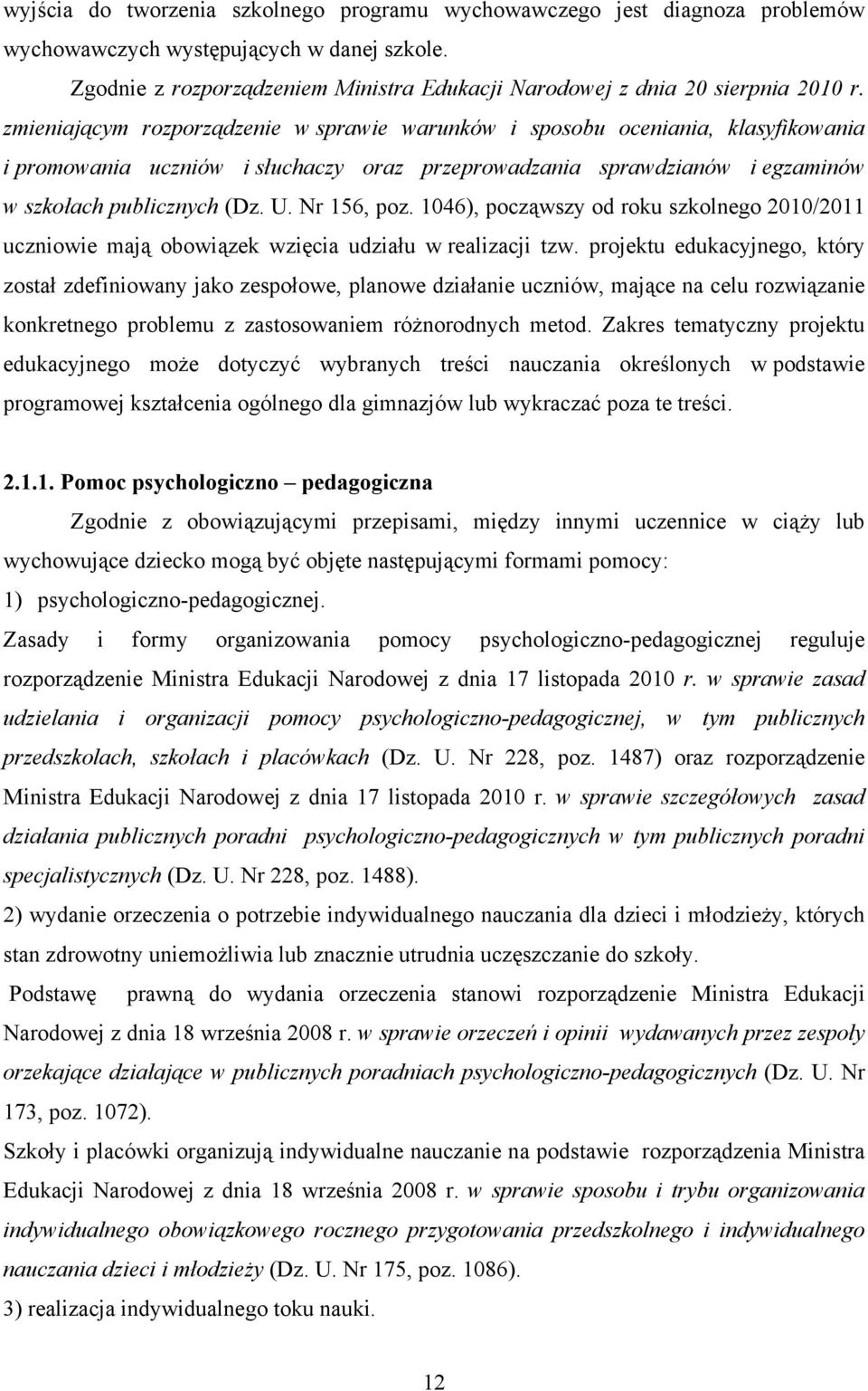 zmieniającym rozporządzenie w sprawie warunków i sposobu oceniania, klasyfikowania i promowania uczniów i słuchaczy oraz przeprowadzania sprawdzianów i egzaminów w szkołach publicznych (Dz. U.