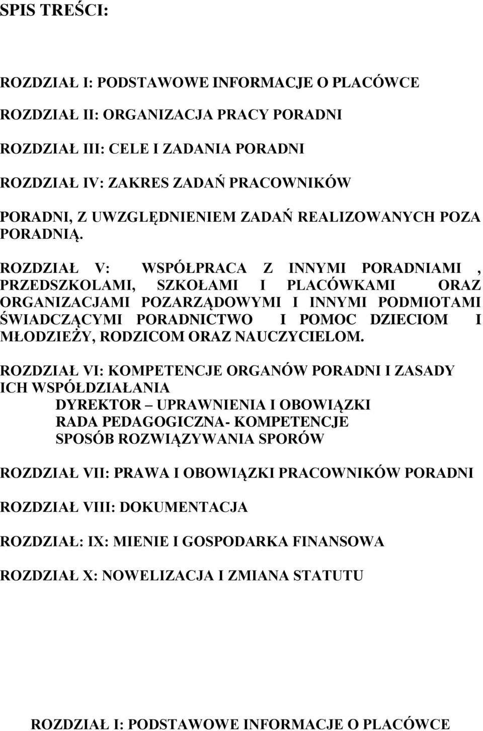 ROZDZIAŁ V: WSPÓŁPRACA Z INNYMI PORADNIAMI, PRZEDSZKOLAMI, SZKOŁAMI I PLACÓWKAMI ORAZ ORGANIZACJAMI POZARZĄDOWYMI I INNYMI PODMIOTAMI ŚWIADCZĄCYMI PORADNICTWO I POMOC DZIECIOM I MŁODZIEŻY, RODZICOM