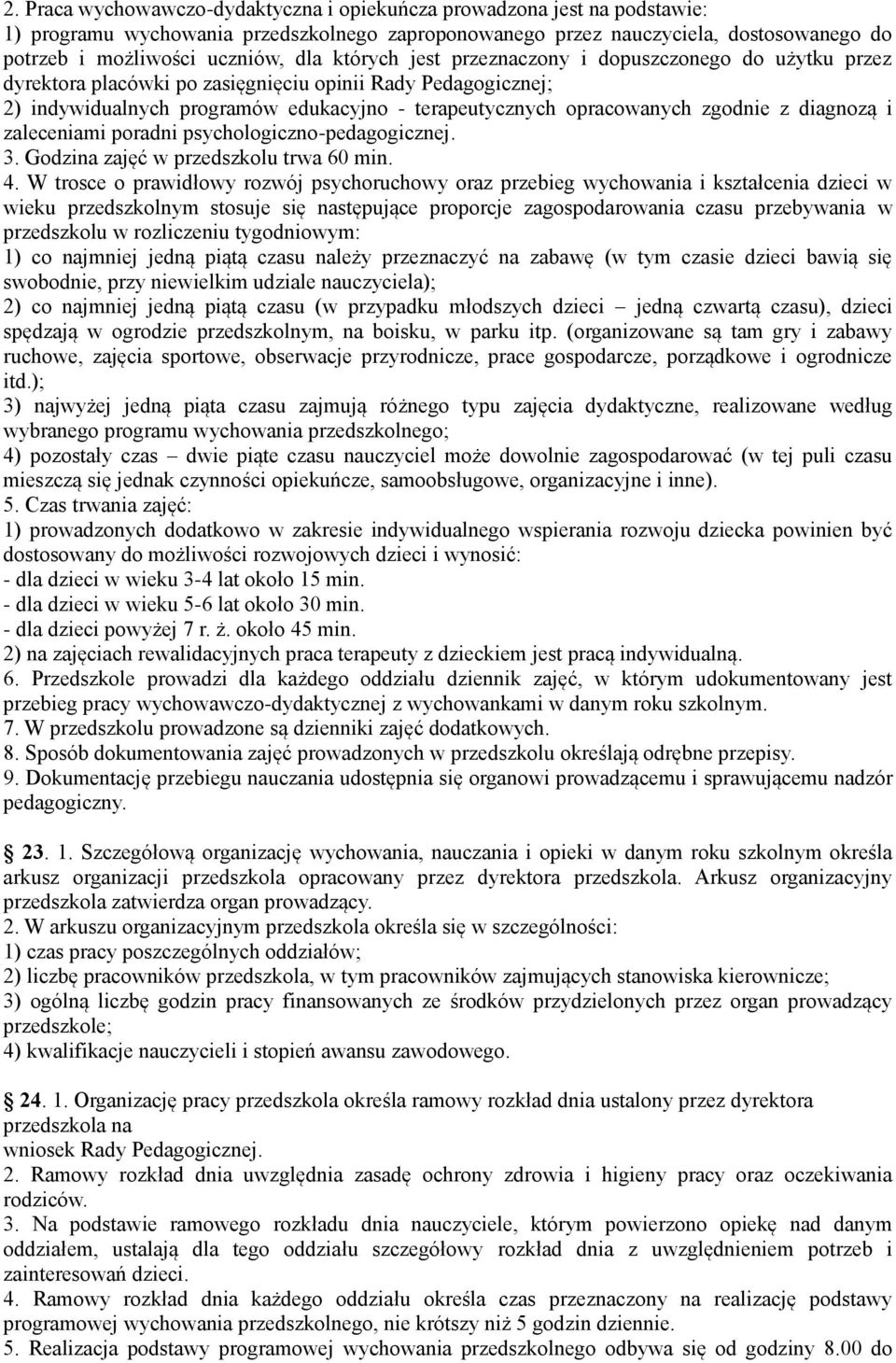 diagnozą i zaleceniami poradni psychologiczno-pedagogicznej. 3. Godzina zajęć w przedszkolu trwa 60 min. 4.