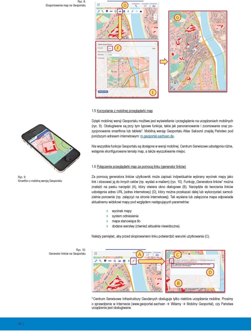 Mobilną wersję Geoportalu Atlas Saksonii znajdą Państwo pod poniższym adresem internetowym: m.geoportal.sachsen.de. Nie wszystkie funkcje Geoportalu są dostępne w wersji mobilnej.