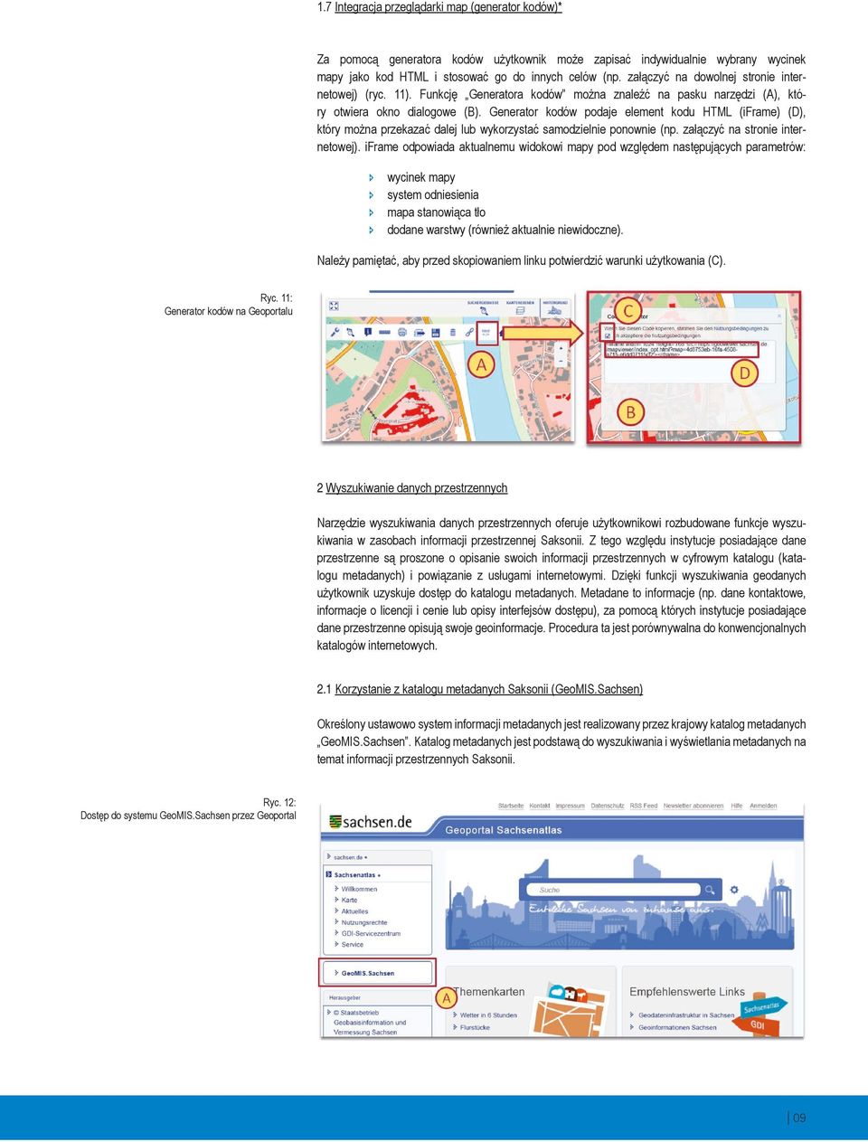 Generator kodów podaje element kodu HTML (iframe) (D), który można przekazać dalej lub wykorzystać samodzielnie ponownie (np. załączyć na stronie internetowej).