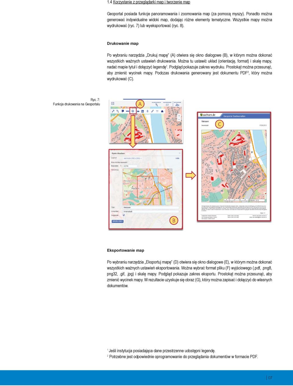 Drukowanie map Po wybraniu narzędzia Drukuj mapę (A) otwiera się okno dialogowe (B), w którym można dokonać wszystkich ważnych ustawień drukowania.