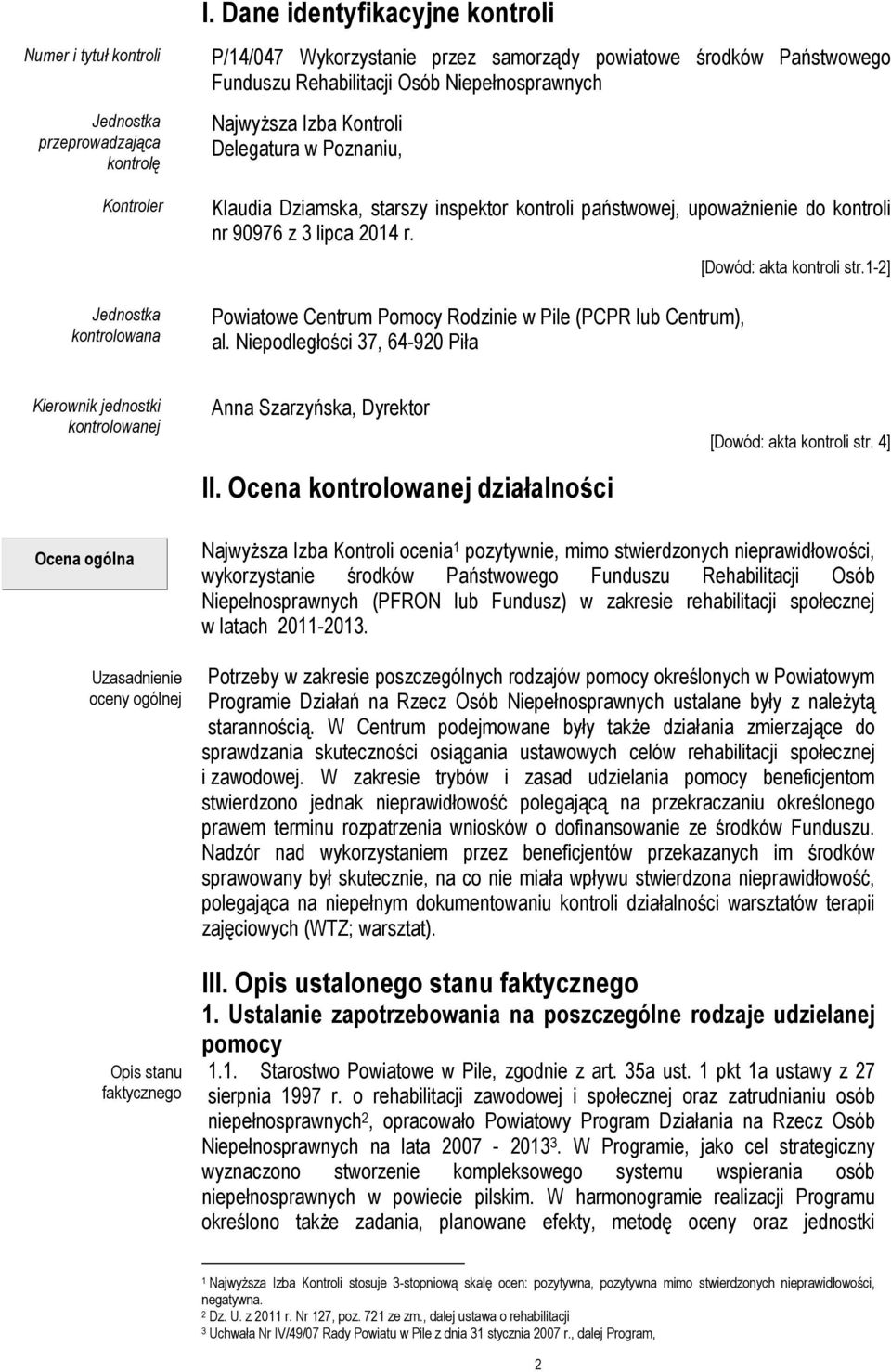 Dziamska, starszy inspektor kontroli państwowej, upoważnienie do kontroli nr 90976 z 3 lipca 2014 r. Powiatowe Centrum Pomocy Rodzinie w Pile (PCPR lub Centrum), al.