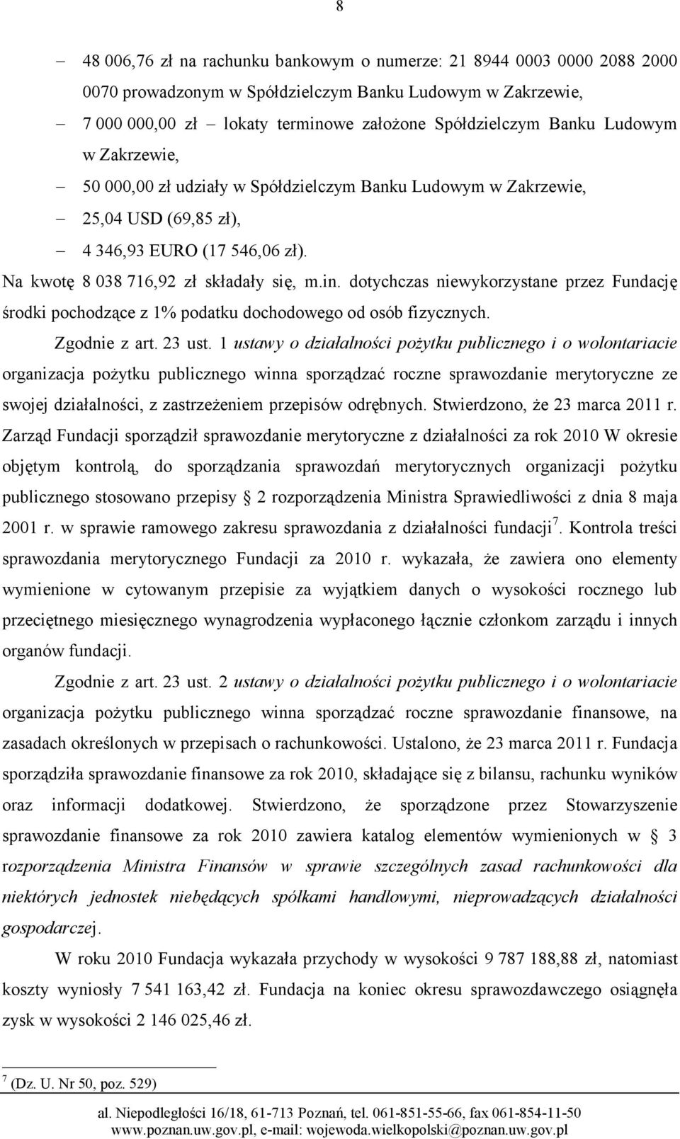 dotychczas niewykorzystane przez Fundację środki pochodzące z 1% podatku dochodowego od osób fizycznych. Zgodnie z art. 23 ust.