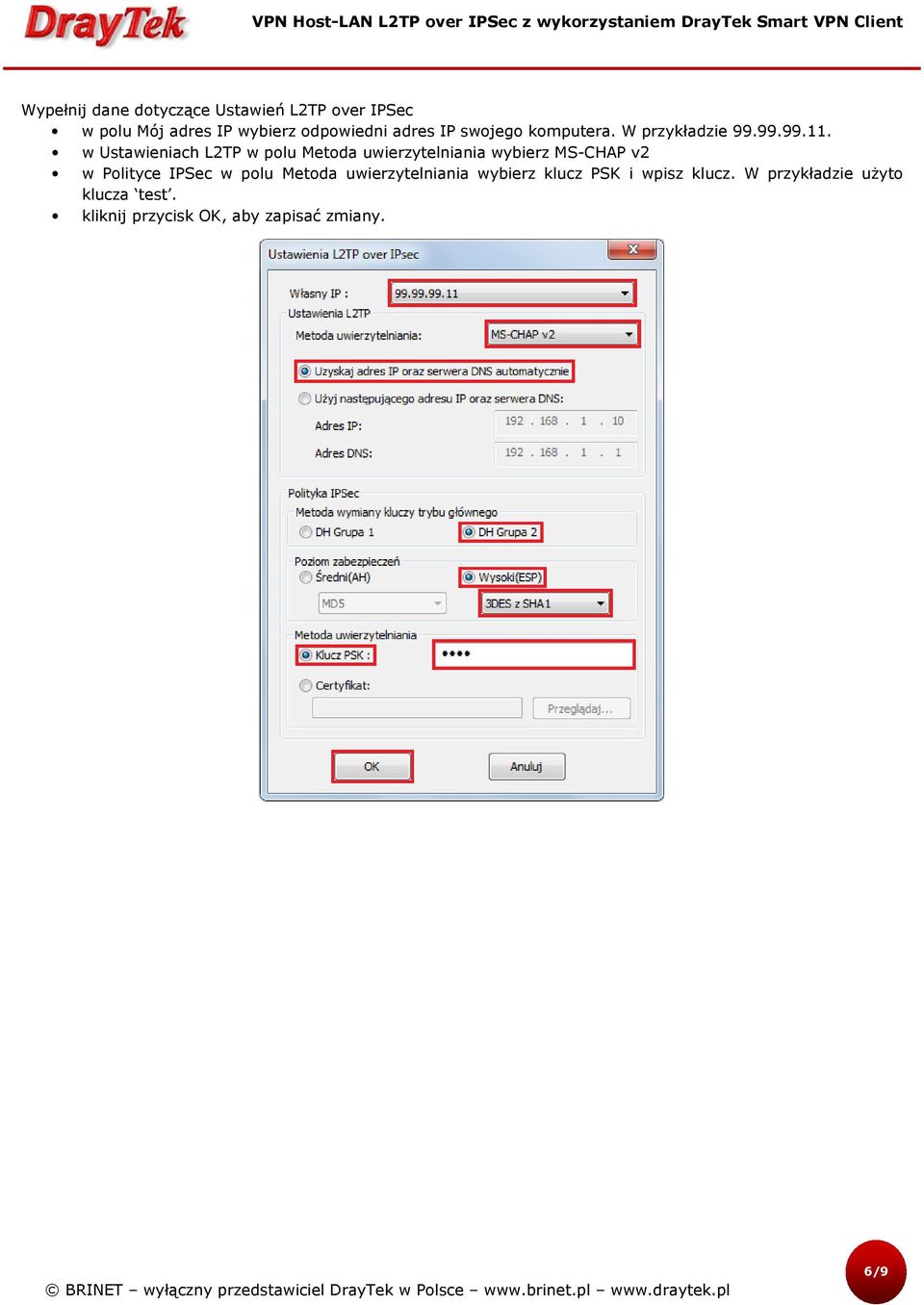 w Ustawieniach L2TP w polu Metoda uwierzytelniania wybierz MS-CHAP v2 w Polityce IPSec w