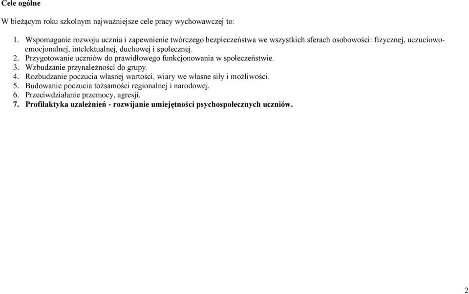 duchowej i społecznej. 2. Przygotowanie uczniów do prawidłowego funkcjonowania w społeczeństwie. 3. Wzbudzanie przynależności do grupy. 4.