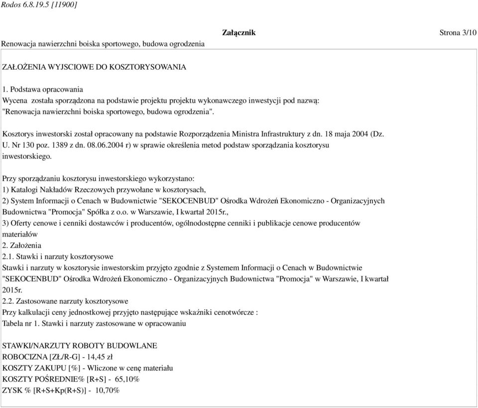 2004 r) w sprawie określenia metod podstaw sporządzania kosztorysu inwestorskiego.