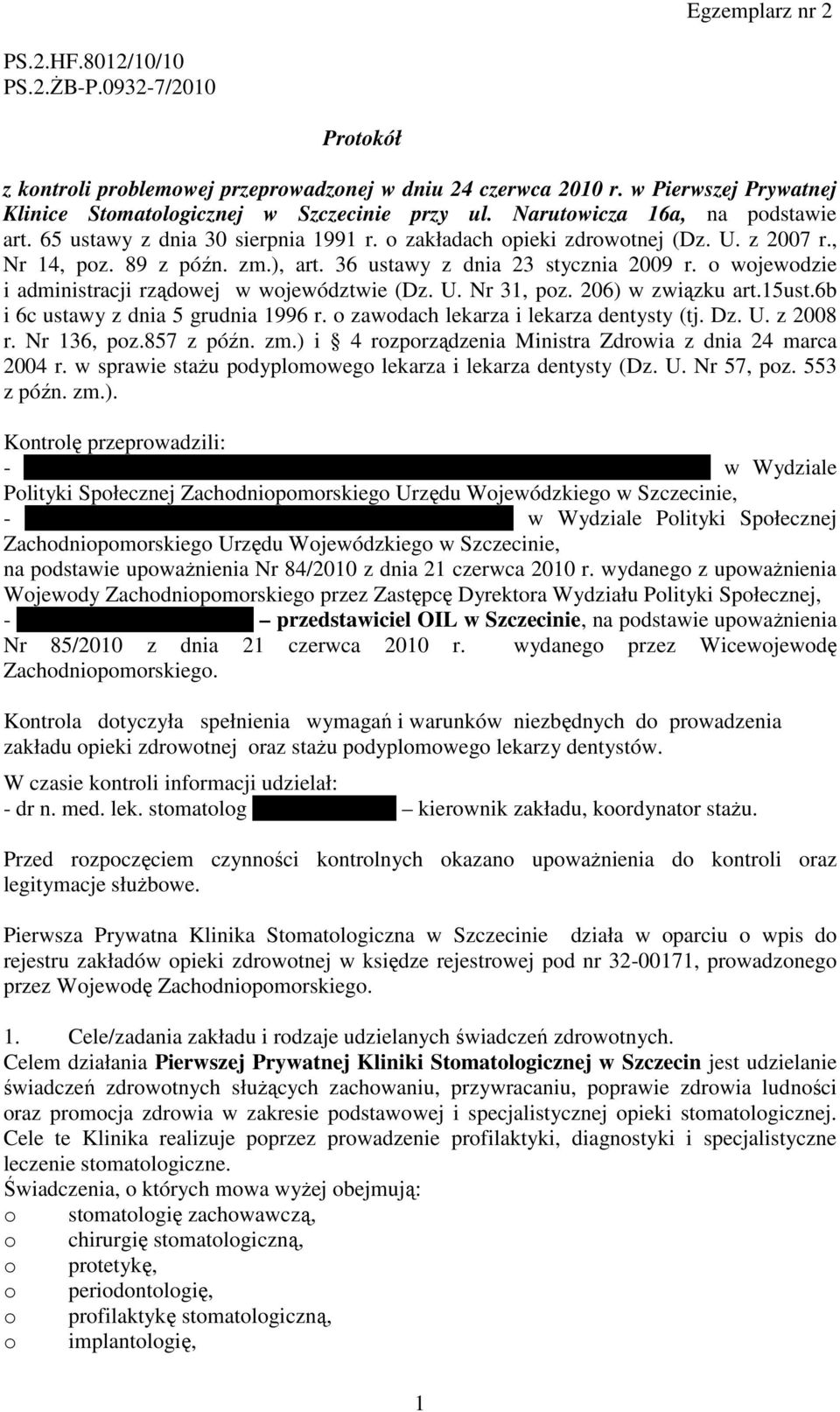 o wojewodzie i administracji rządowej w województwie (Dz. U. Nr 31, poz. 206) w związku art.15ust.6b i 6c ustawy z dnia 5 grudnia 1996 r. o zawodach lekarza i lekarza dentysty (tj. Dz. U. z 2008 r.