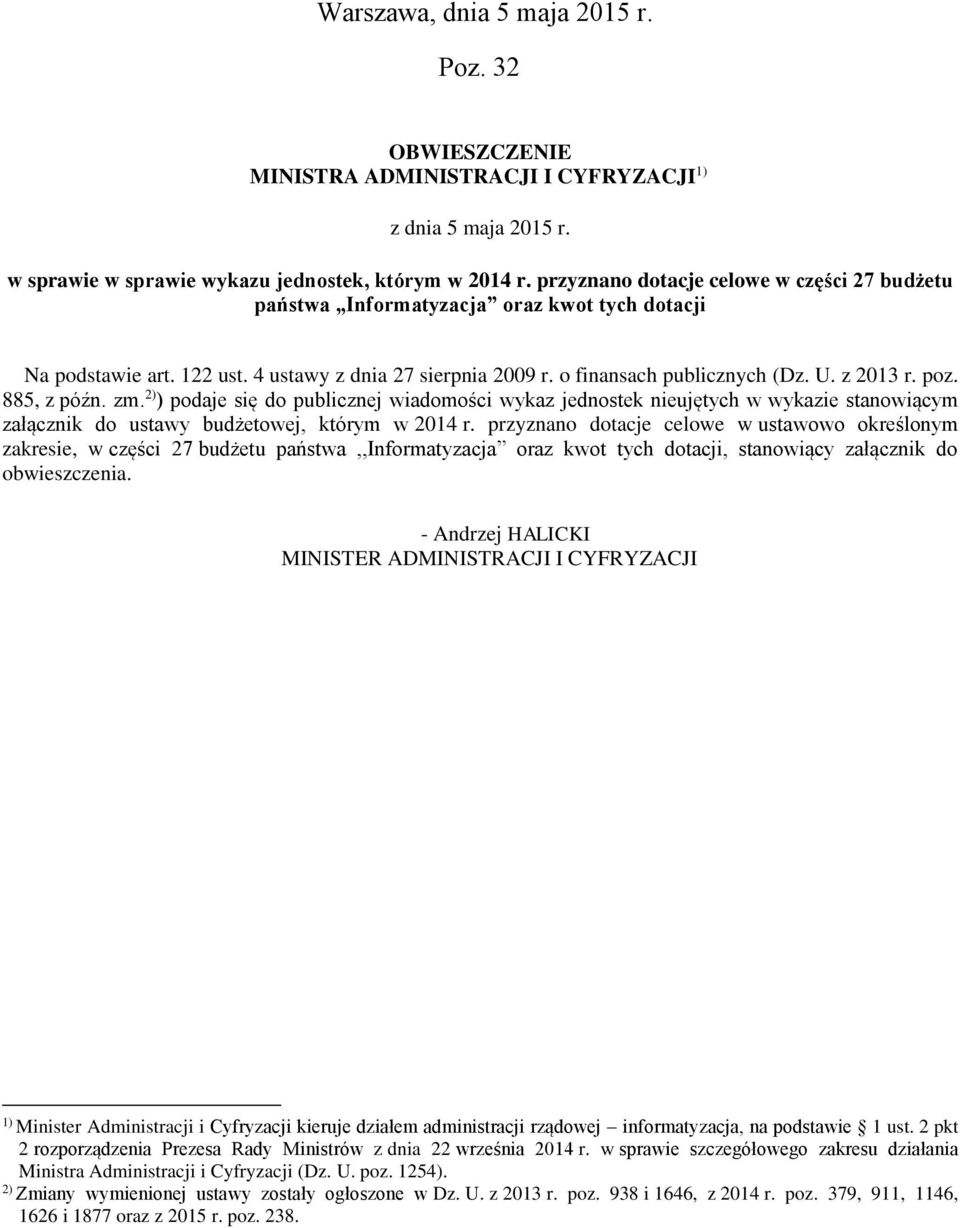 885, z późn. zm. 2) ) podaje się do publicznej wiadomości wykaz jednostek nieujętych w wykazie stanowiącym załącznik do ustawy budżetowej, którym w 2014 r.
