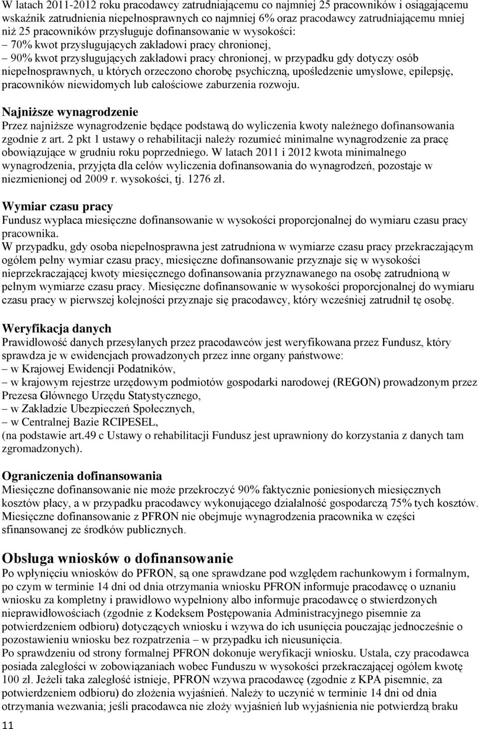 niepełnosprawnych, u których orzeczono chorobę psychiczną, upośledzenie umysłowe, epilepsję, pracowników niewidomych lub całościowe zaburzenia rozwoju.