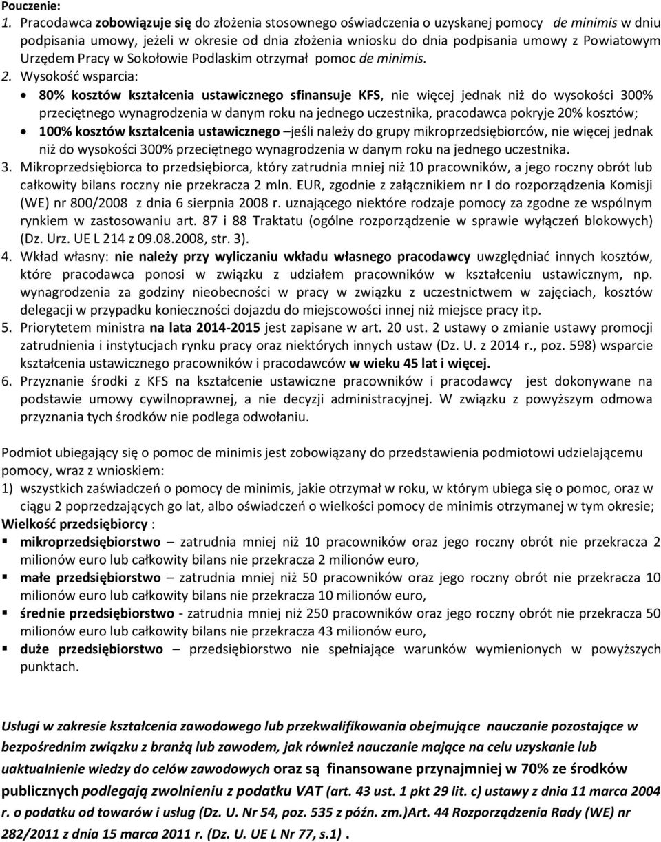 Urzędem Pracy w Sokołowie Podlaskim otrzymał pomoc de minimis. 2.