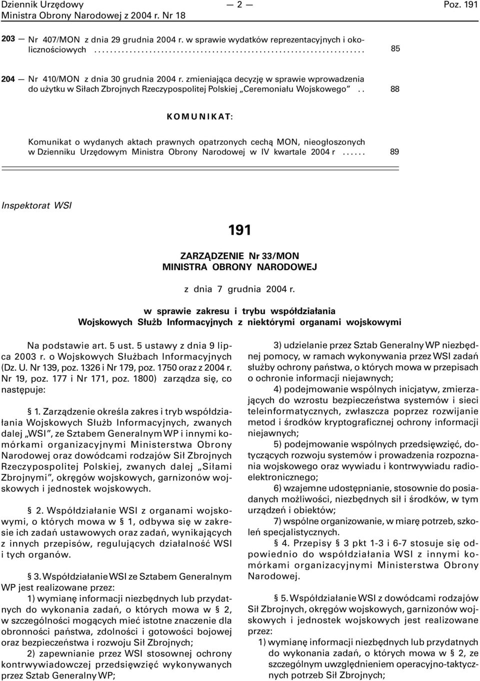 . 88 KOMUNIKAT: Komunikat o wydanych aktach prawnych opatrzonych cechą MON, nieogłoszonych w Dzienniku Urzędowym Ministra Obrony Narodowej w IV kwartale 2004 r.