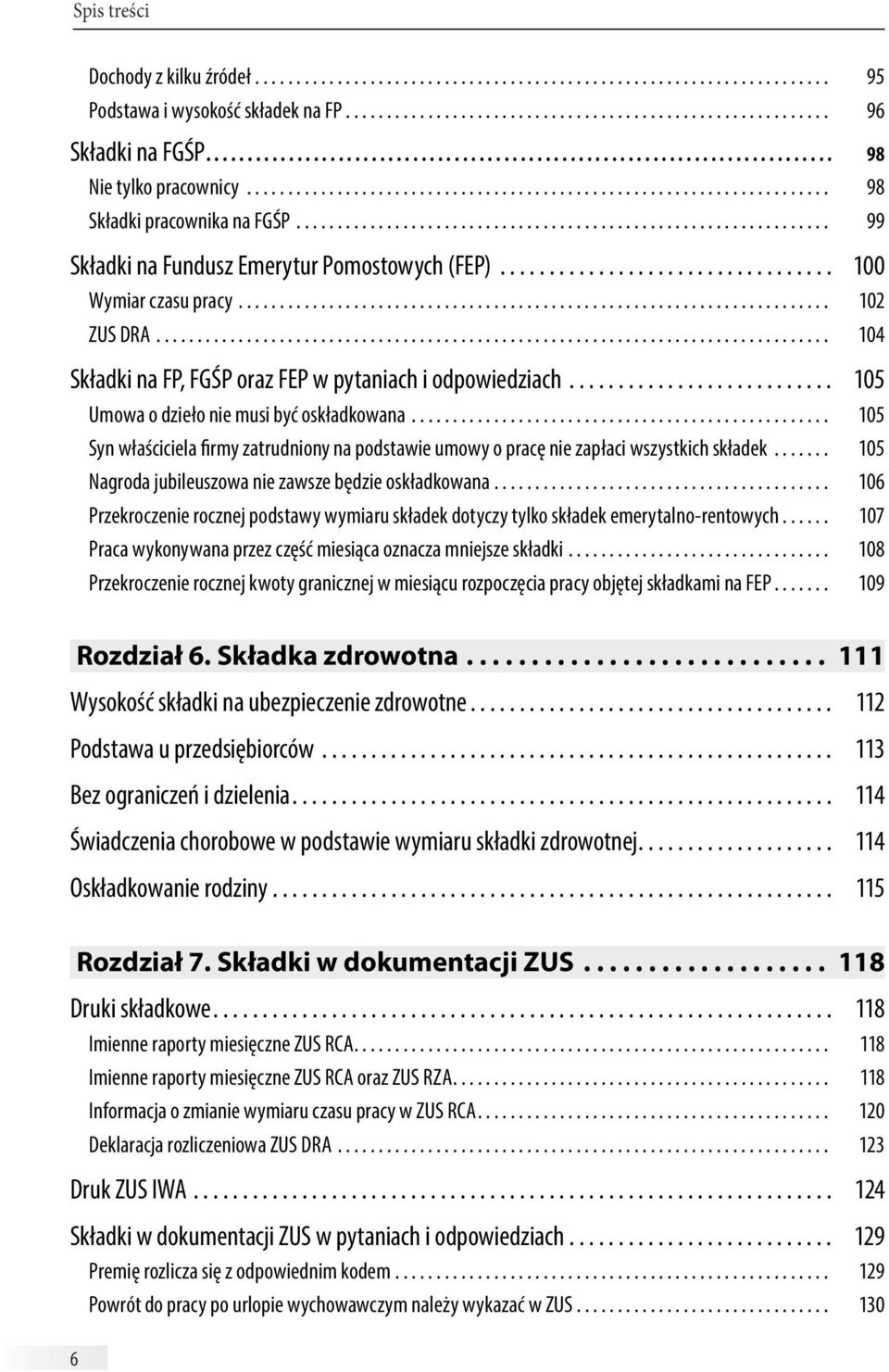 ................................................................. 99 Składki na Fundusz Emerytur Pomostowych (FEP).................................. 100 Wymiar czasu pracy......................................................................... 102 ZUS DRA.