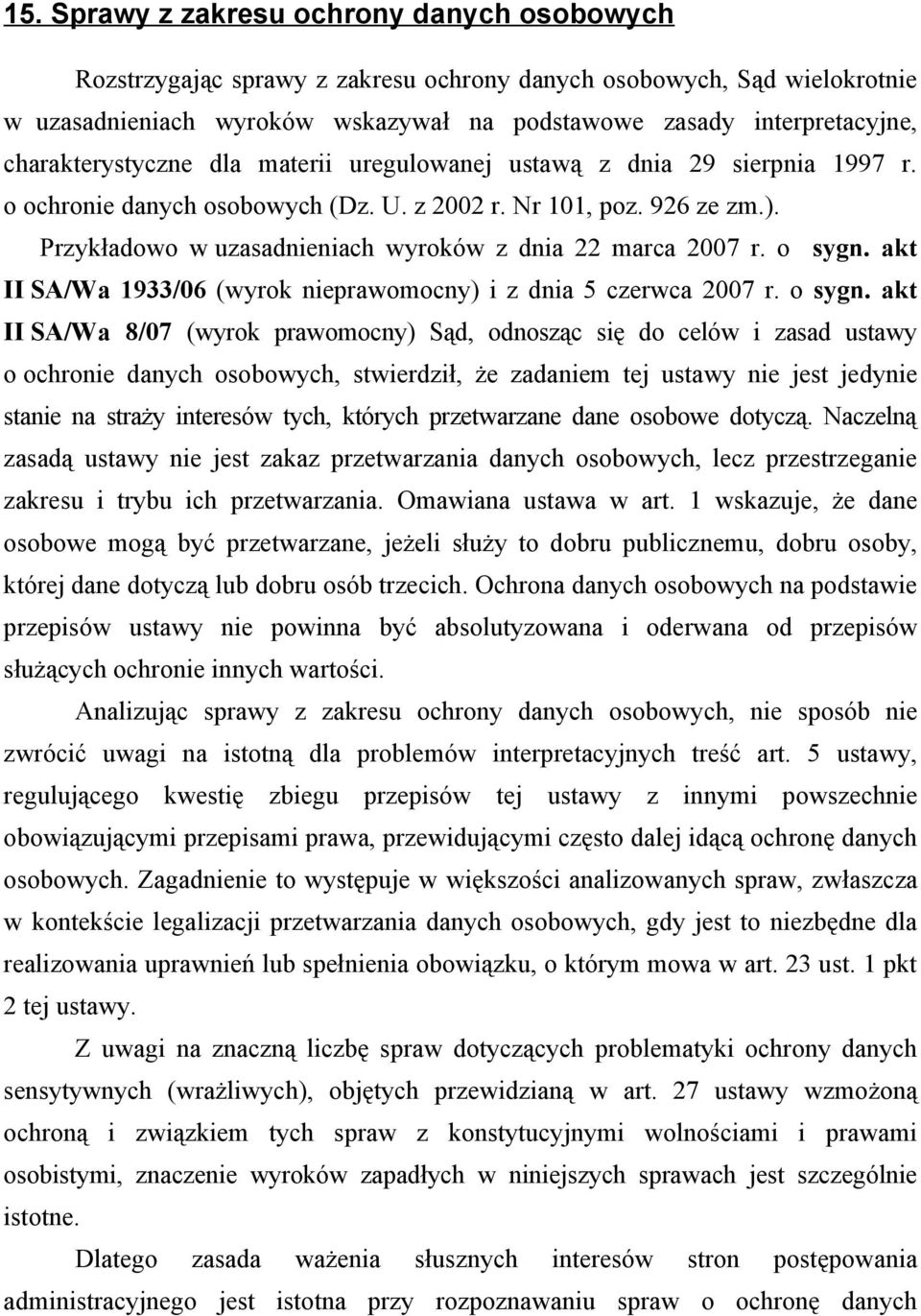 Przykładowo w uzasadnieniach wyroków z dnia 22 marca 2007 r. o sygn.