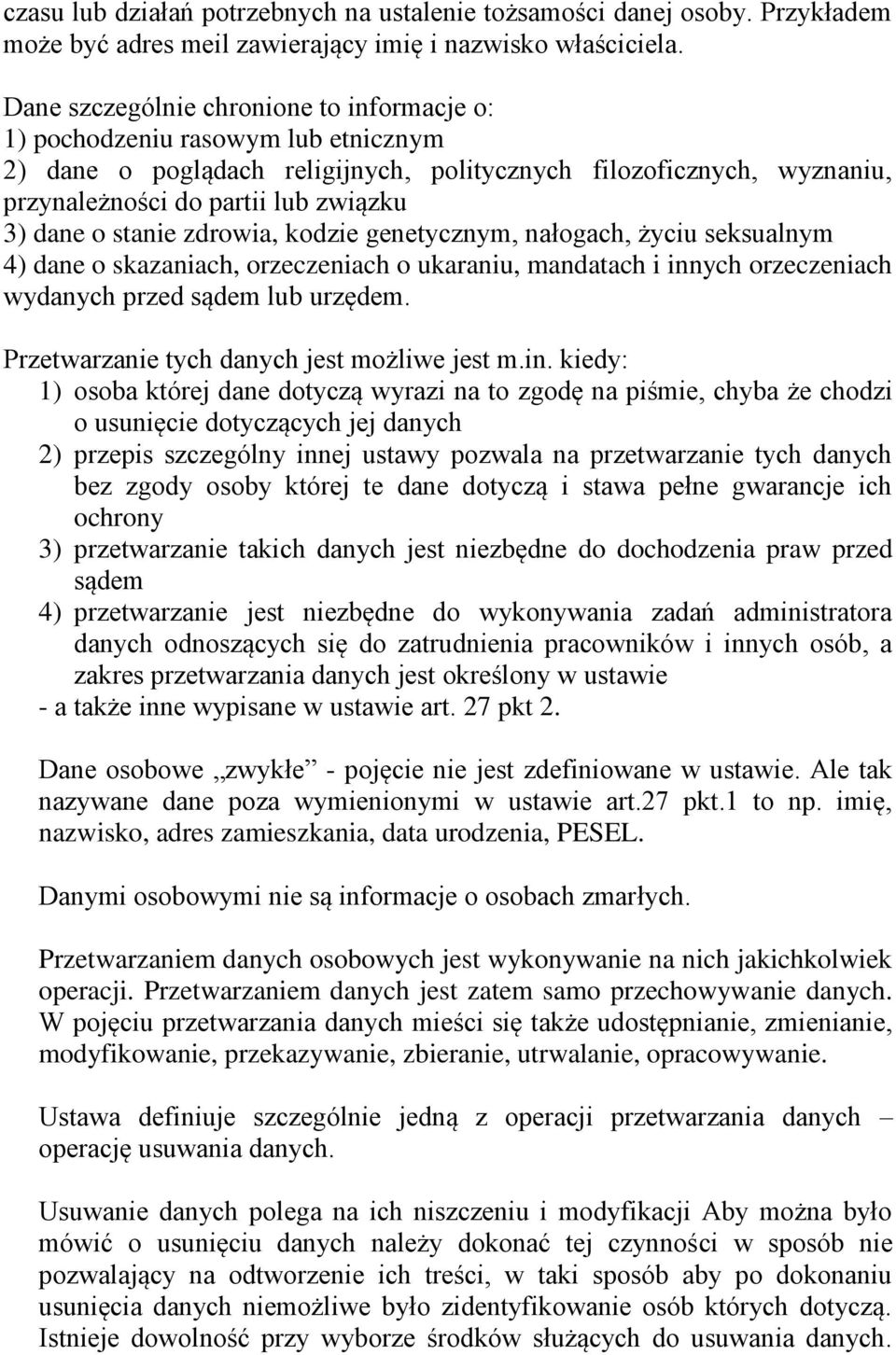 stanie zdrowia, kodzie genetycznym, nałogach, życiu seksualnym 4) dane o skazaniach, orzeczeniach o ukaraniu, mandatach i innych orzeczeniach wydanych przed sądem lub urzędem.