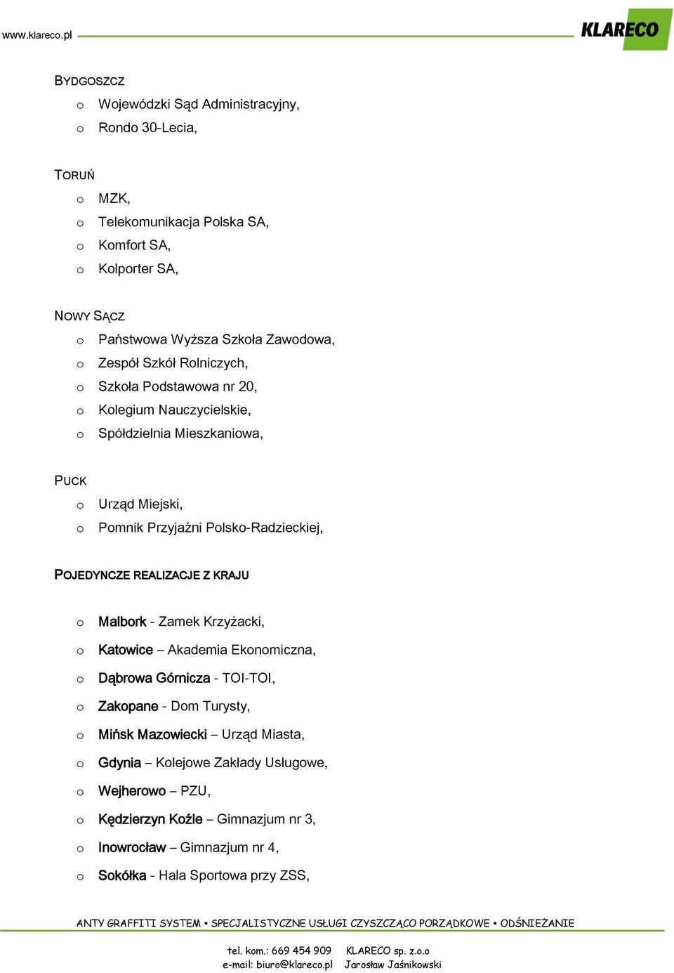 Rlniczych, Szkła Pdstawwa nr 20, Klegium Nauczycielskie, Spółdzielnia Mieszkaniwa, PUCK Urząd Miejski, Pmnik Przyjaźni Plsk-Radzieckiej, POJEDYNCZE REALIZACJE Z KRAJU