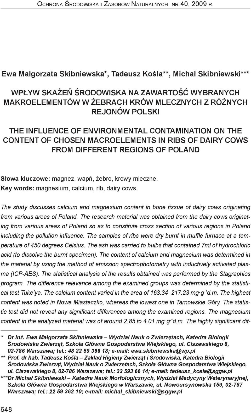 environmental contamination on the content of chosen macroelements in ribs of dairy cows from different regions of Poland Słowa kluczowe: magnez, wapń, żebro, krowy mleczne.