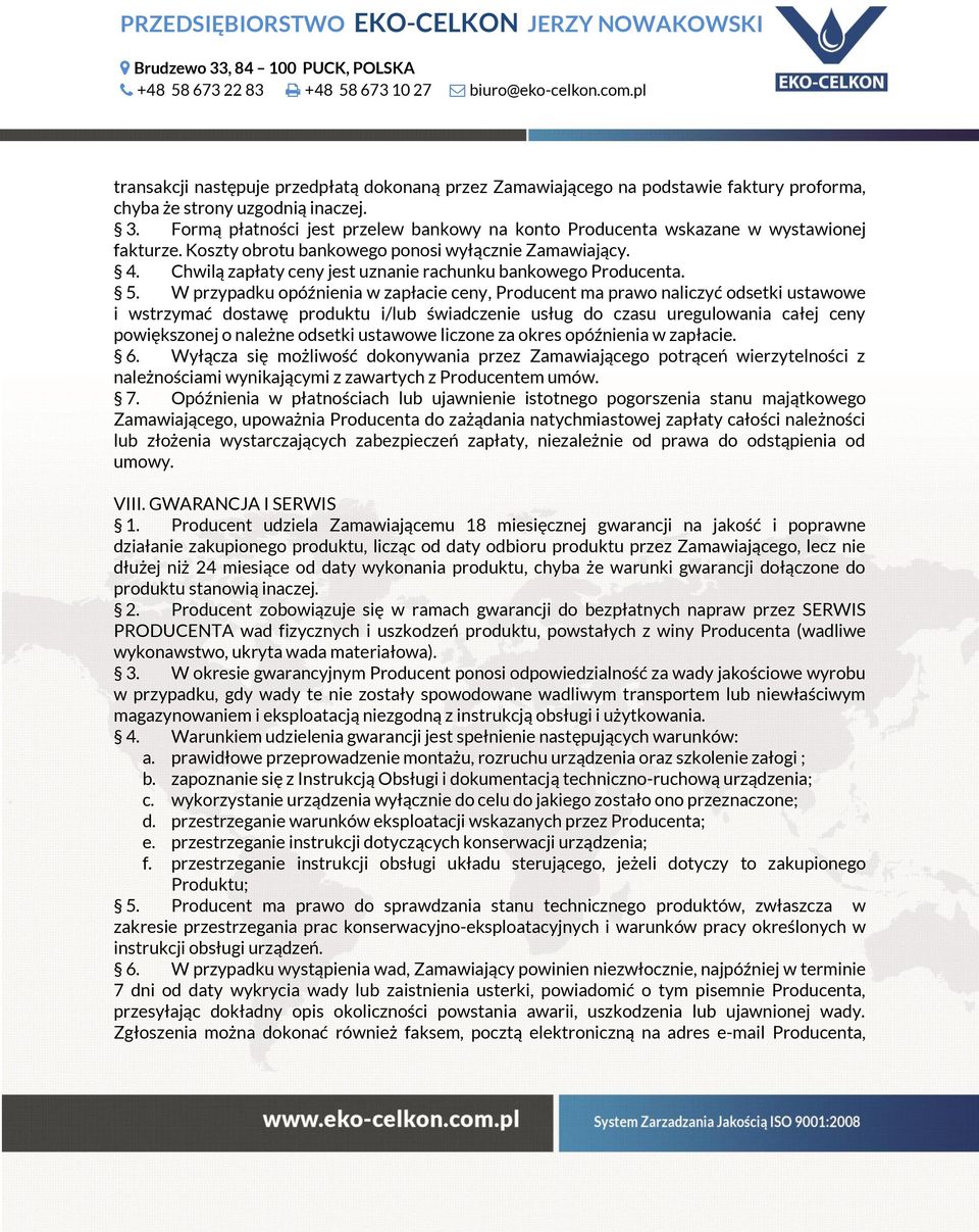 Chwilą zapłaty ceny jest uznanie rachunku bankowego Producenta. 5.