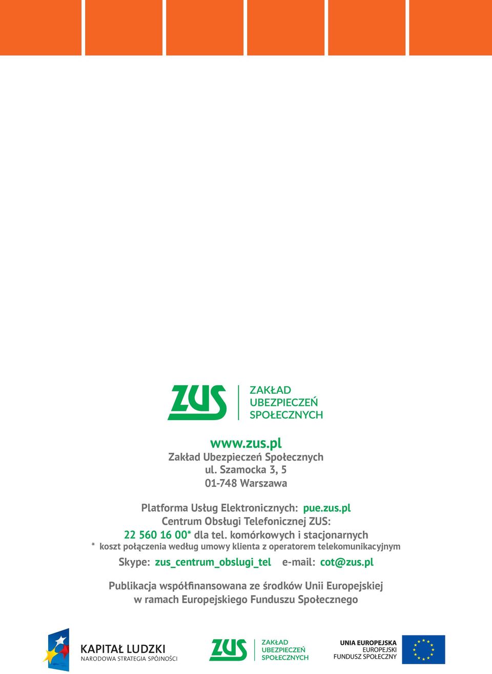 pl Centrum Obsługi Telefonicznej ZUS: 22 560 16 00* dla tel.