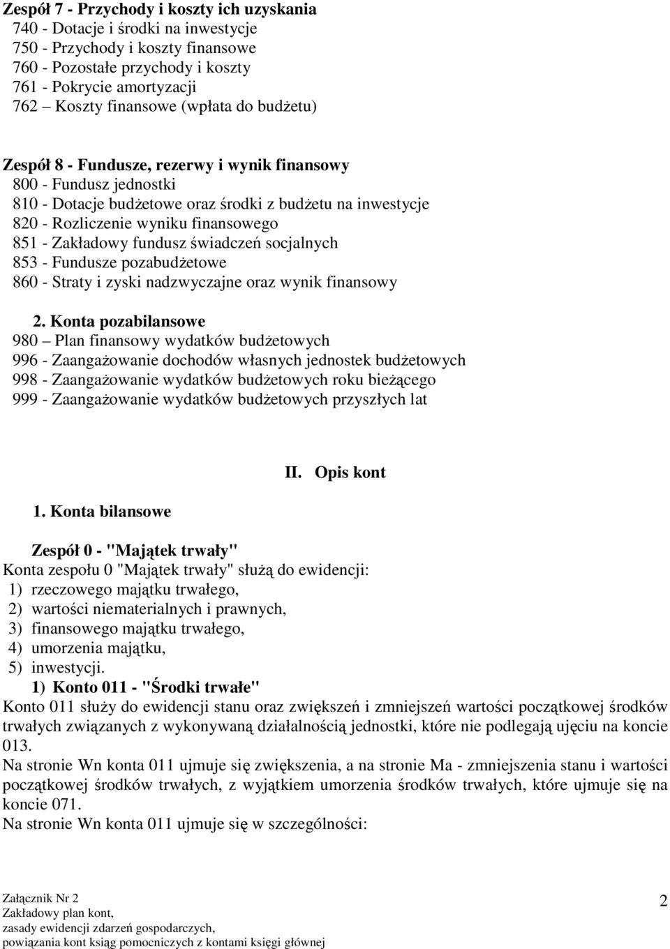 Zakładowy fundusz świadczeń socjalnych 853 - Fundusze pozabudżetowe 860 - Straty i zyski nadzwyczajne oraz wynik finansowy 2.