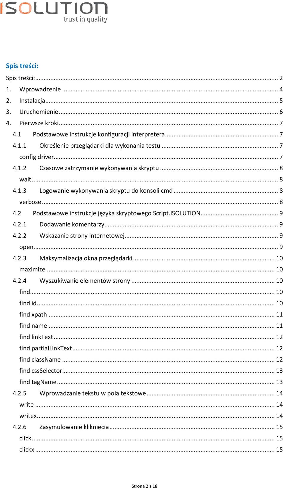 ISOLUTION... 9 4.2.1 Dodawanie komentarzy... 9 4.2.2 Wskazanie strony internetowej... 9 open... 9 4.2.3 Maksymalizacja okna przeglądarki... 10... 10 4.2.4 Wyszukiwanie elementów strony... 10 find.