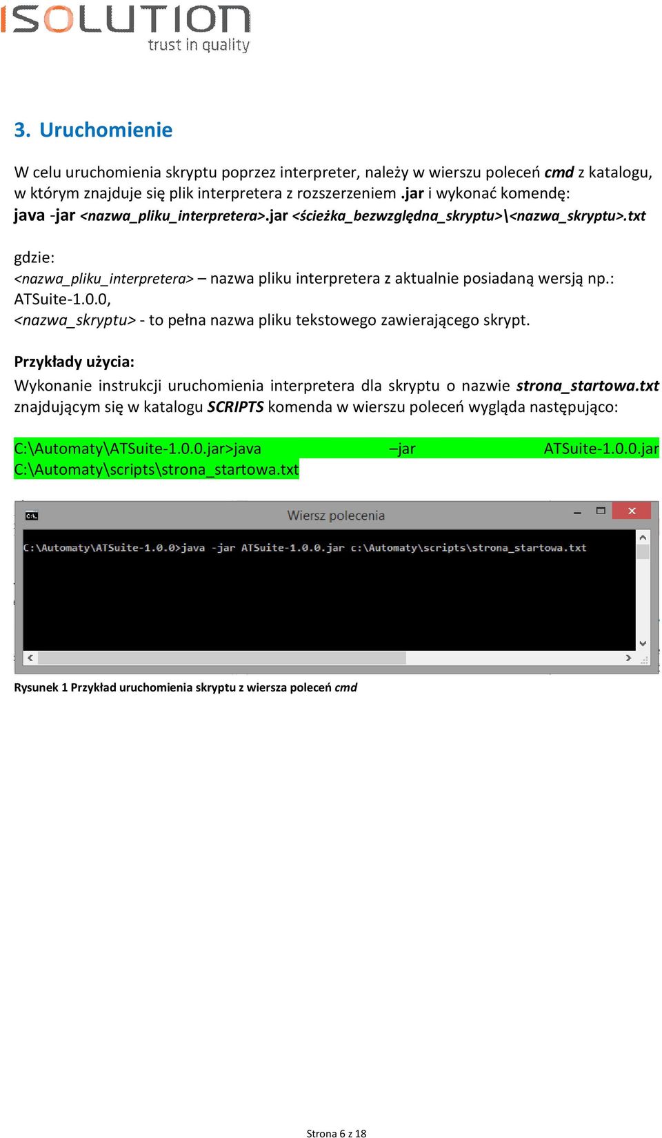 : ATSuite-1.0.0, <nazwa_skryptu> - to pełna nazwa pliku tekstowego zawierającego skrypt. Wykonanie instrukcji uruchomienia interpretera dla skryptu o nazwie strona_startowa.