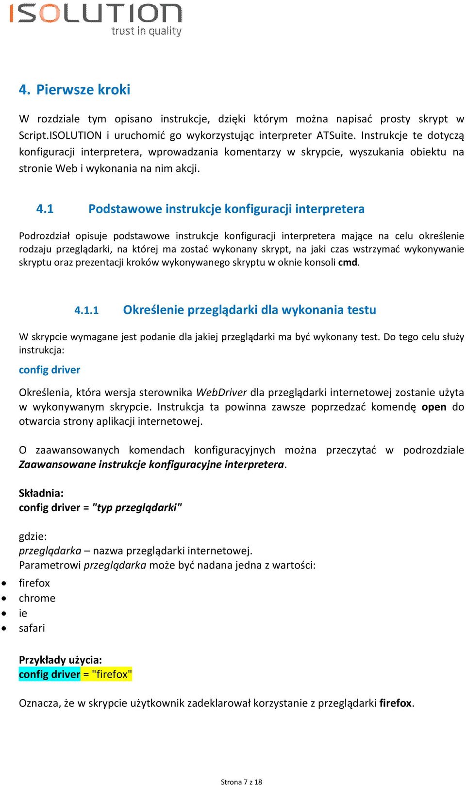 1 Podstawowe instrukcje konfiguracji interpretera Podrozdział opisuje podstawowe instrukcje konfiguracji interpretera mające na celu określenie rodzaju przeglądarki, na której ma zostać wykonany