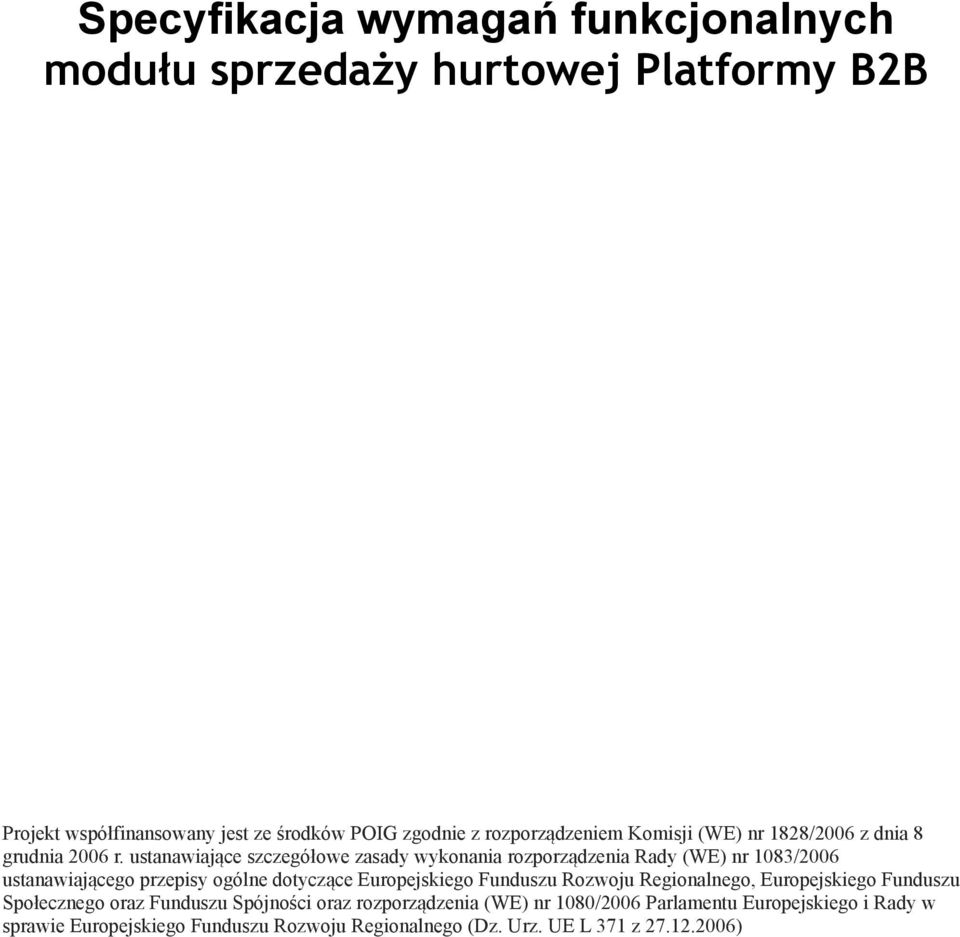 ustanawiające szczegółowe zasady wykonania rozporządzenia Rady (WE) nr 1083/2006 ustanawiającego przepisy ogólne dotyczące Europejskiego Funduszu