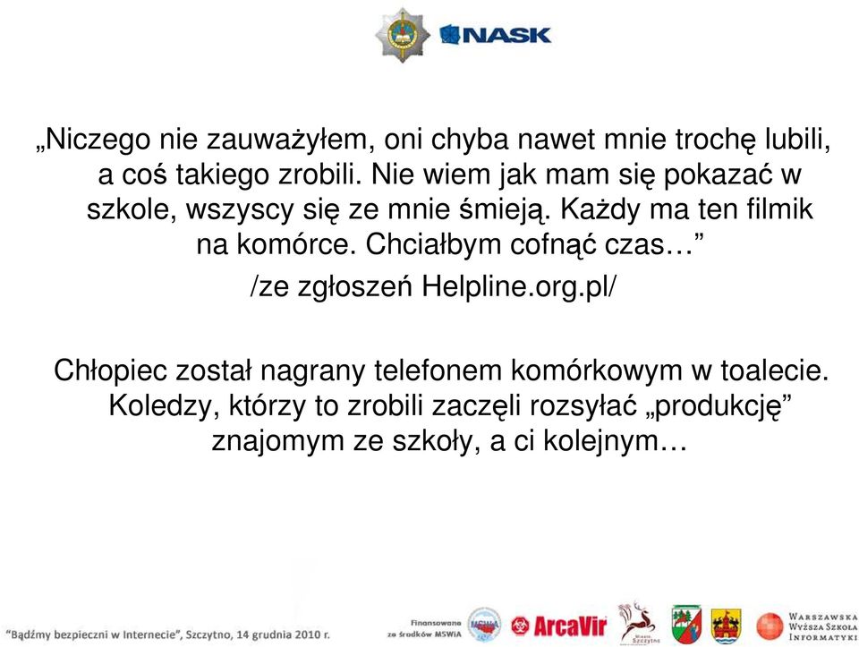 KaŜdy ma ten filmik na komórce. Chciałbym cofnąć czas /ze zgłoszeń Helpline.org.