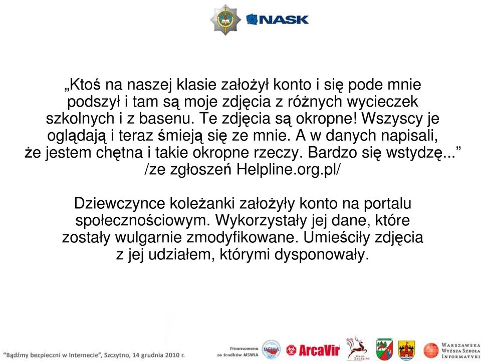 A w danych napisali, Ŝe jestem chętna i takie okropne rzeczy. Bardzo się wstydzę... /ze zgłoszeń Helpline.org.